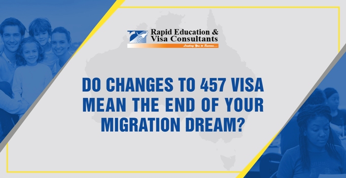 make-457-visa-changes-mean-end-of-your-migration-dream-migration-expert